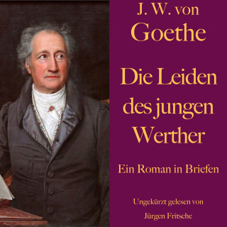 Johann Wolfgang von Goethe: Johann Wolfgang von Goethe: Die Leiden des jungen Werther