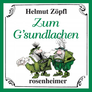 Helmut Zöpfl: Zum G'sundlachen