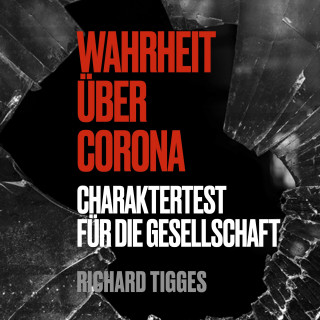 Richard Tigges: Wahrheit über Corona