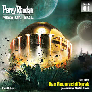 Kai Hirdt: Perry Rhodan Mission SOL Episode 01: Das Raumschiffgrab