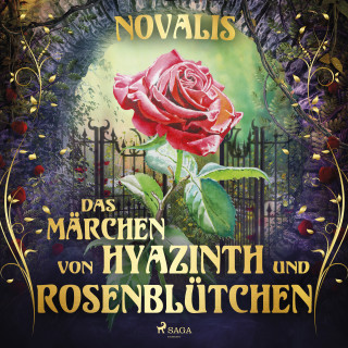 Novalis: Das Märchen von Hyazinth und Rosenblütchen