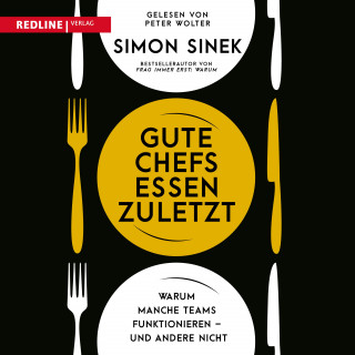 Simon Sinek: Gute Chefs essen zuletzt