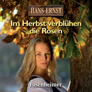 Hans Ernst: Im Herbst verblühen die Rosen