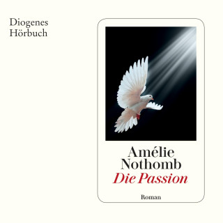 Amélie Nothomb: Die Passion