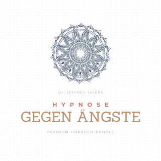 Dr. Jeffrey Thiers: Hypnose gegen Ängste