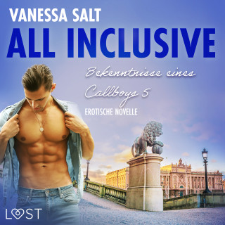 Vanessa Salt: All inclusive: Bekenntnisse eines Callboys 5 - Erotische Novelle