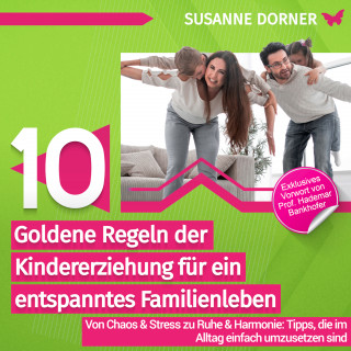 Susanne Dorner, Prof. Hademar Bankhofer: 10 goldene Regeln der Kindererziehung für ein entspanntes Familienleben