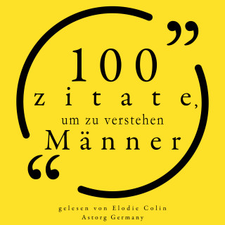 Mae West, Benjamin Franklin, Katharine Hepburn, D.H. Lawrence, Oscar Wilde, Virginia Woolf, William Shakespeare: 100 Zitate, um Männer zu verstehen