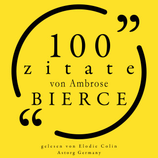 Ambrose Bierce: 100 Zitate von Ambrose Bierce
