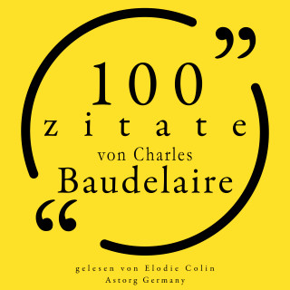 Charles Baudelaire: 100 Zitate von Charles Baudelaire