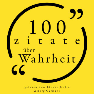 Gautama Buddha, Søren Kierkegaard, Mark Twain, Marilyn Monroe, Oscar Wilde: 100 Zitate über die Wahrheit