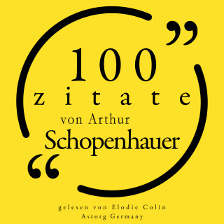 Arthur Schopenhauer: 100 Zitate von Arthur Schopenhauer