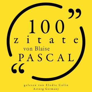 Blaise Pascal: 100 Zitate von Blaise Pascal