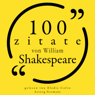 William Shakespeare: 100 Zitate von William Shakespeare