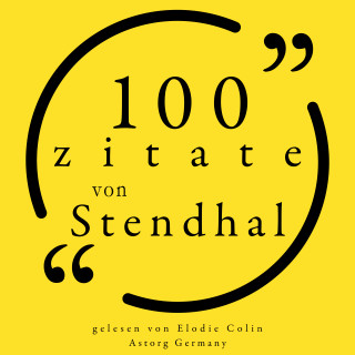 Stendhal: 100 Zitate von Stendhal