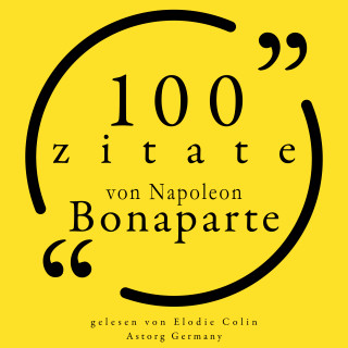 Napoléon Bonaparte: 100 Zitate von Napoleon Bonaparte