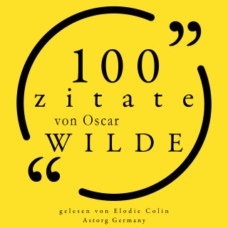 Oscar Wilde: 100 Zitate von Oscar Wilde