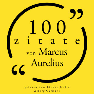 Marcus Aurelius: 100 Zitate von Marcus Aurelius