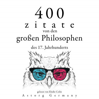 Baruch Spinoza, Blaise Pascal, Voltaire, Charles Louis de Montesquieu: 400 Zitate von den großen Philosophen des 17. Jahrhunderts