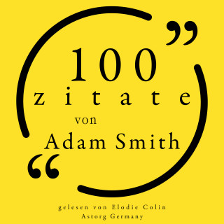 Adam Smith: 100 Zitate von Adam Smith
