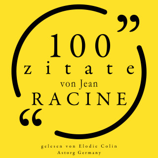 Jean Racine: 100 Zitate von Jean Racine