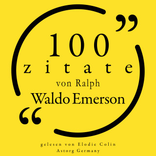 Ralph Waldo Emerson: 100 Zitate von Ralph Waldo Emerson