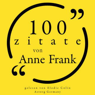 Anne Frank: 100 Zitate von Anne Frank