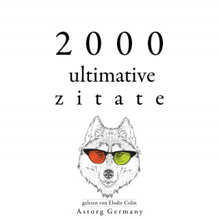 Albert Einstein, Carl Jung, Baruch Spinoza, Arthur Schopenhauer, Anton Chekov, Cicero, Confucius, Emil Cioran, Friedrich Nietzsche, Immanuel Kant, Bouddha, Laozi, Leonardo da Vinci, Gandhi, Marcus Aurelius, Johann Wolfgang von Goethe, William Shakespeare, Marcel Proust, Jane Austen, Anne Frank: 2000 ultimative Zitate