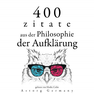 Denis Diderot, Jean-Jacques Rousseau, Charles de Montesquieu, Voltaire: 400 Zitate aus der Philosophie der Aufklärung
