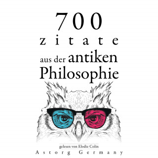 Aristoteles, Cicero, Epictetus, Heraclitus, Marcus Aurelius, Plato, Seneca: 700 Zitate aus der alten Philosophie