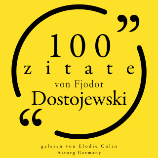 Fyodor Dostojevski: 100 Zitate von Fjodor Dostojewski