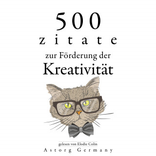 Albert Einstein, Léonardo da Vinci, Antoine Saint de Exupéry, Oscar Wilde, William Shakespeare: 500 Zitate zur Förderung der Kreativität