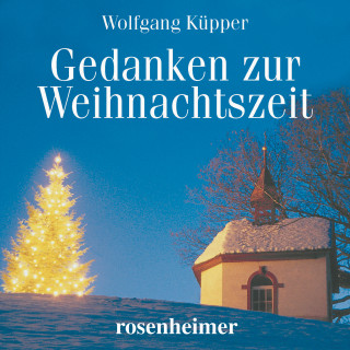 Wolfgang Küpper: Gedanken zur Weihnachtszeit