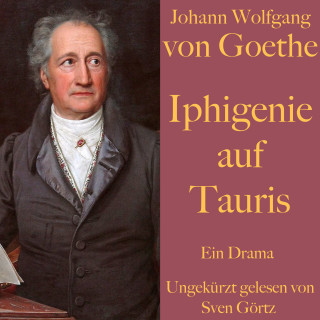 Johann Wolfgang von Goethe: Johann Wolfgang von Goethe: Iphigenie auf Tauris