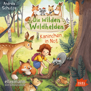 Andrea Schütze: Die wilden Waldhelden. Kaninchen in Not