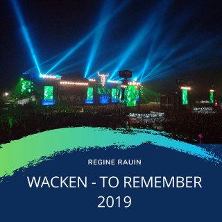 Regine Rauin: Wacken - to remember 2019