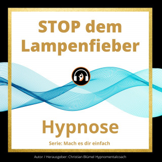 Christian Blümel: STOP dem Lampenfieber