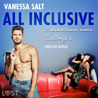 Vanessa Salt: All inclusive: Bekenntnisse eines Callboys 6 - Erotische Novelle