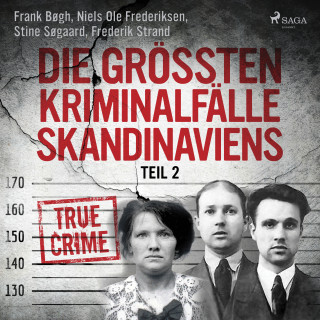 Frank Bøgh, Frederik Strand, Stine Søgaard, Niels Ole Frederiksen: Die größten Kriminalfälle Skandinaviens - Teil 2