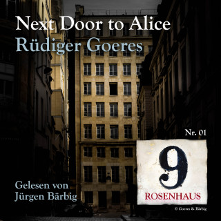 Rüdiger Goeres: Next door to Alice - Rosenhaus 9 - Nr.1