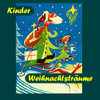Sven von Strauch, Victor Blüthgen, H. C. Anderson, Paula Dehmel, Manfred Kyber: Kinder Weihnachtsträume
