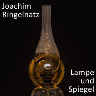 Joachim Ringelnatz: Lampe und Spiegel