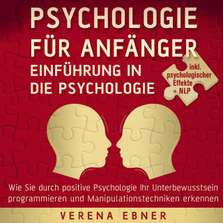 Verena Ebner: Psychologie für Anfänger - Einführung in die Psychologie