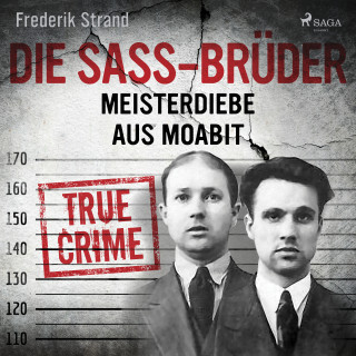 Frederik Strand: Die Sass-Brüder: Meisterdiebe aus Moabit