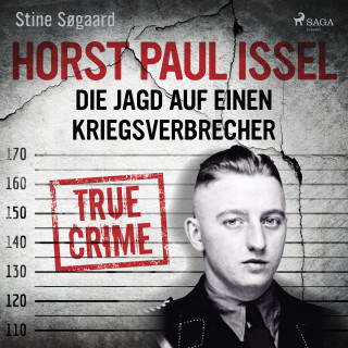 Stine Søgaard: Horst Paul Issel: Die Jagd auf einen Kriegsverbrecher