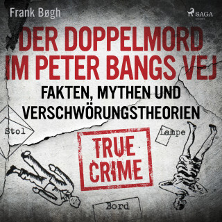 Frank Bøgh: Der Doppelmord im Peter Bangs Vej: Fakten, Mythen und Verschwörungstheorien