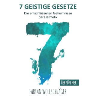 Fabian Wollschläger: Sieben Geistige Gesetze
