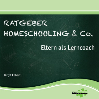 Dr. Birgit Ebbert: Ratgeber Homeschooling & Co.