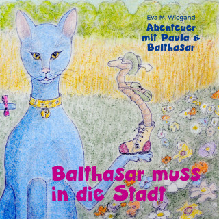 Eva M. Wiegand: Abenteuer mit Paula und Balthasar