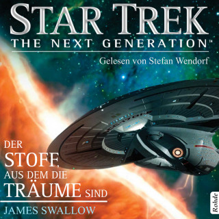 James Swallow: Star Trek - The Next Generation: Der Stoff, aus dem die Träume sind